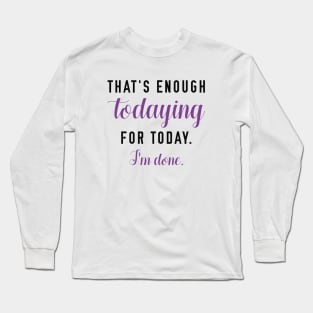 Todaying Long Sleeve T-Shirt